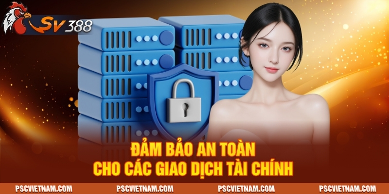 Đảm bảo an toàn cho các giao dịch tài chính