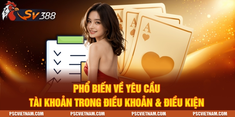 Phổ biến về yêu cầu tài khoản trong điều khoản & điều kiện