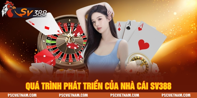 Quá trình phát triển của nhà cái SV388