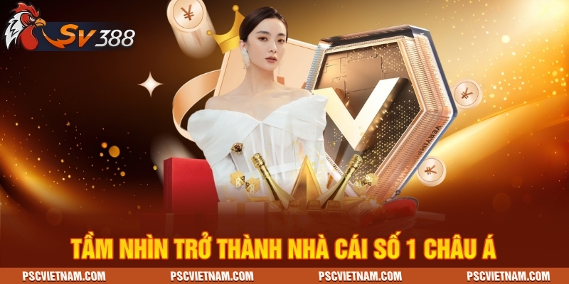 Tầm nhìn trở thành nhà cái số 1 Châu Á