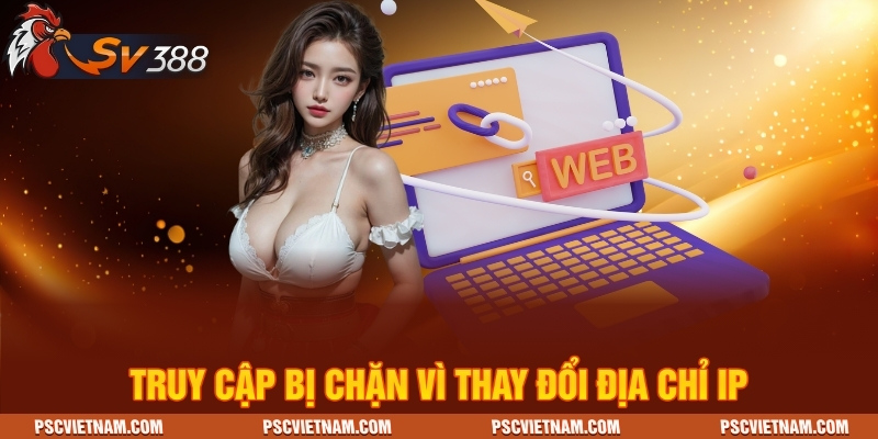 Truy cập bị chặn vì thay đổi địa chỉ IP